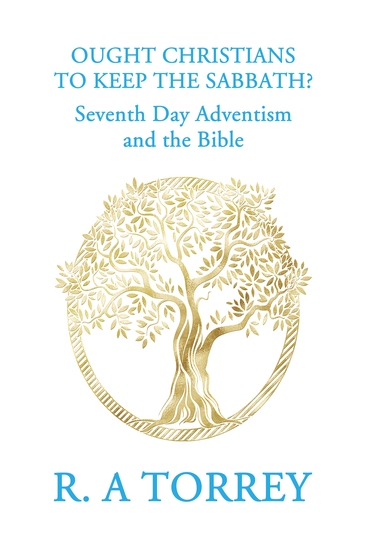 Ought Christians to Keep the Sabbath? - Seventh Day Adventism and the Bible - cover
