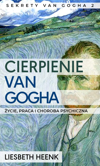 Cierpienie van Gogha - Życie praca i choroba psychiczna - cover
