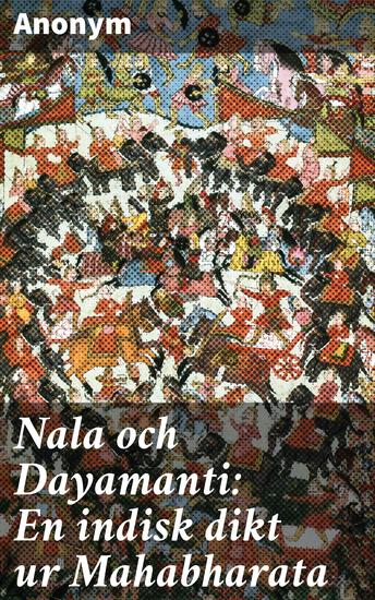 Nala och Dayamanti: En indisk dikt ur Mahabharata - En poetisk resa genom indisk mytologi och kärlekens prövningar - cover