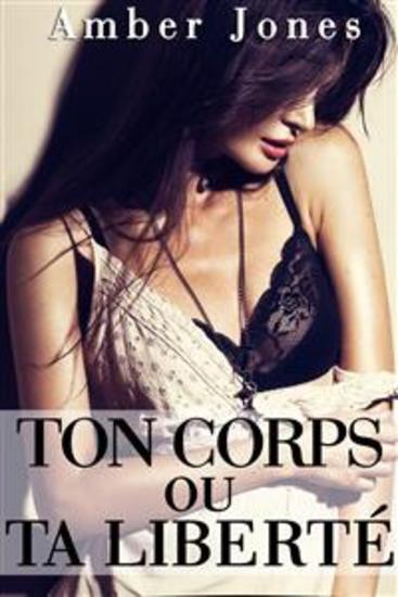 Ton Corps ou Ta Liberté - Histoire Érotique Soumission Sexe avec un Inconnu - cover
