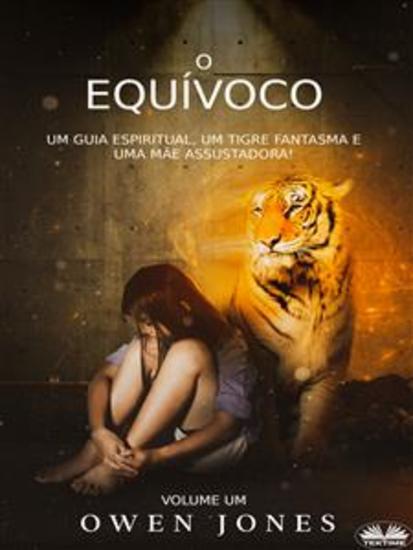 O Equívoco - Um Guia Espiritual Um Tigre Fantasma E Uma Mãe Assustadora! - cover
