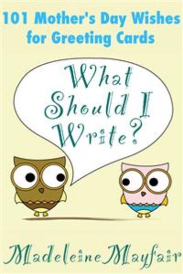 What Should I Write? 101 Mother’s Day Wishes for Greeting Cards - cover