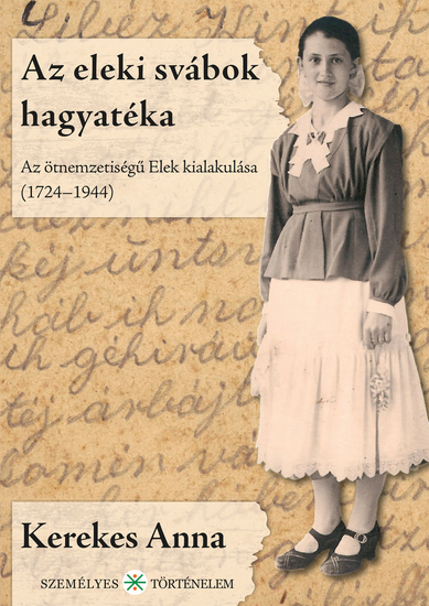 Az eleki svábok hagyatéka - Az ötnemzetiségű Elek kialakulása (1724-1944) - cover