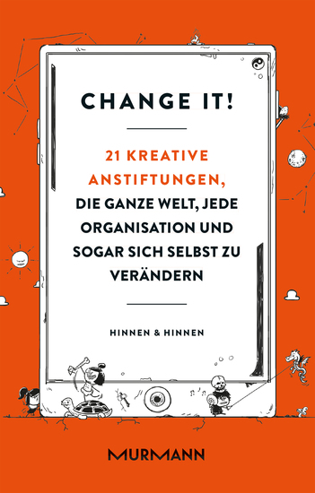 Change it! - 21 kreative Anstiftungen die ganze Welt jede Organisation und sogar sich selbst zu verändern - cover