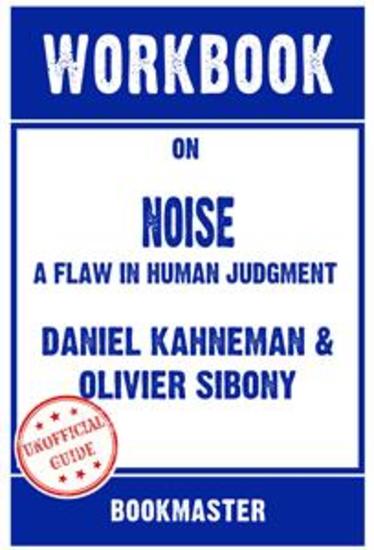 Workbook on Noise: A Flaw in Human Judgment by Daniel Kahneman | Discussions Made Easy - cover