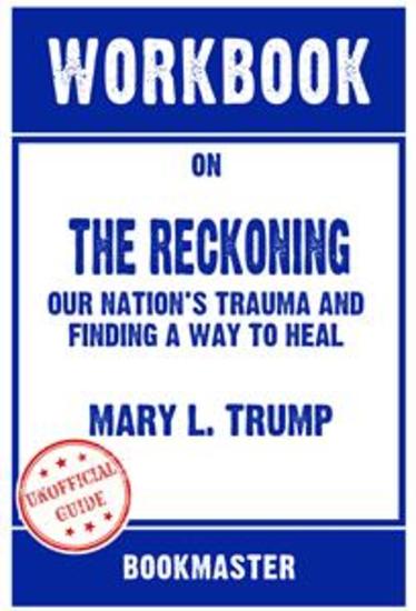 Workbook on The Reckoning: Our Nation's Trauma and Finding a Way to Heal by Mary L Trump | Discussions Made Easy - cover