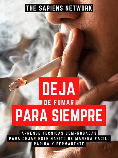 Deja De Fumar Para Siempre - Aprende Tecnicas Comprobadas Para Dejar Este Habito De Manera Facil Rapida Y Permanente - cover