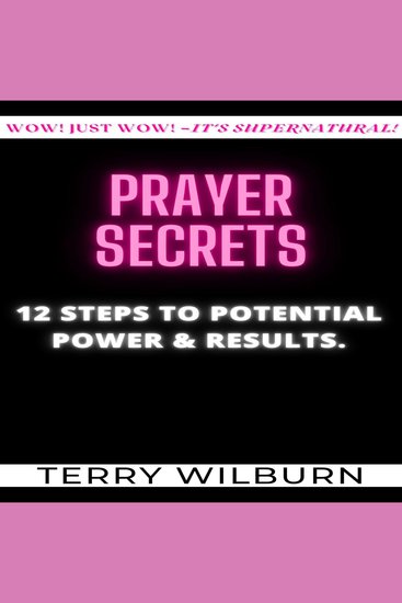 Prayer Secrets - 12 STEPS TO POTENTIAL POWER & RESULTS - cover