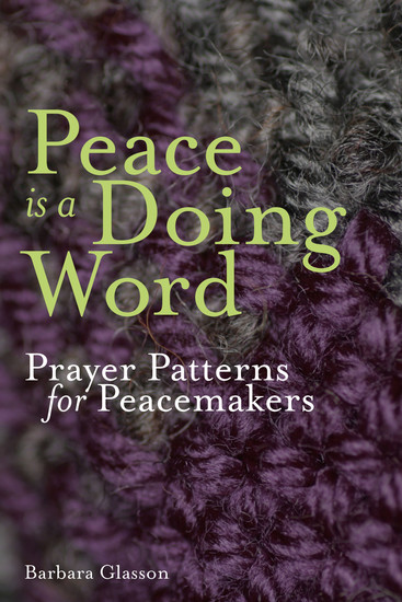 Peace is a Doing Word - Prayer Patterns for Peacemakers - cover