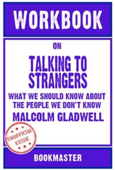 Workbook on Talking to Strangers: What We Should Know About the People We Don't Know by Malcolm Gladwell | Discussions Made Easy - cover