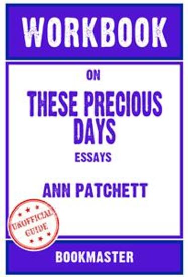 Workbook on These Precious Days: Essays by Ann Patchett | Discussions Made Easy - cover