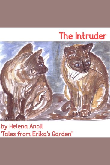 Tales from Erika's Garden - The Intruder - Catch up with the lives of the different talking animals that come into Erika’s English garden in Gunnislake Cornwall - cover