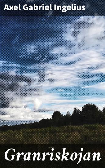 Granriskojan - En ensam själs poetiska skogsexpedition - cover