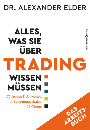 Alles was Sie über Trading wissen müssen - Das Arbeitsbuch - 170 Fragen & Antworten - 11 Bewertungsskalen - 17 Charts - cover