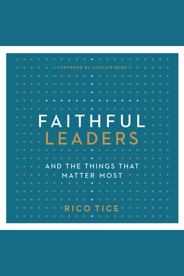 Faithful Leaders - And the Things that Matter Most - cover