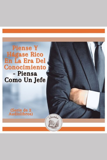 Piense Y Hágase Rico En La Era Del Conocimiento - Piensa Como Un Jefe (Serie de 2 Audiolibros) - cover