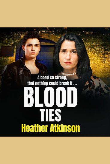Blood Ties - A heart-stopping gritty gangland thriller from Heather Atkinson - cover