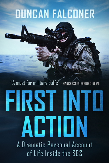 First Into Action - A dramatic personal account of life Inside the SBS - cover