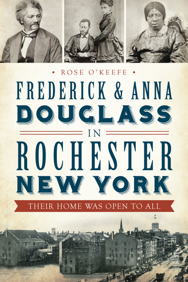 Frederick & Anna Douglass in Rochester New York - Their Home Was Open to All - cover