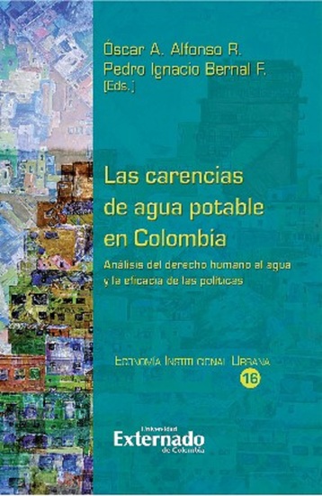 Las carencias de agua potable en Colombia - Análisis de la economía de la regulación la juridicidad y los resultados de las políticas - cover