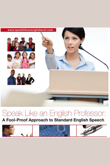 Speak Like An English Professor - A Foolproof Approach to Standard English Speech - cover