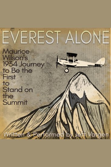 Everest Alone - Maurice Wilson's 1934 Journey to Be the First to Stand on the Summit - cover