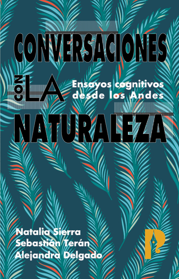 Conversaciones con la naturaleza Ensayos Cognitivos desde los Andes - cover