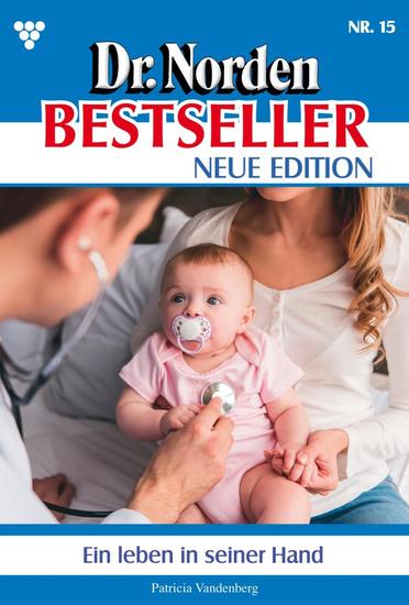 Ein Leben in seiner Hand - Dr Norden Bestseller – Neue Edition 15 – Arztroman - cover