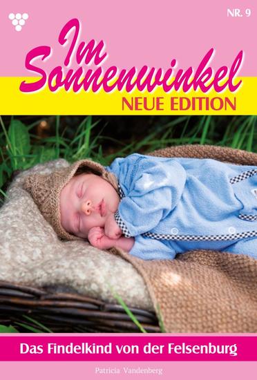 Das Findelkind von der Felsenburg - Im Sonnenwinkel – Neue Edition 9 – Familienroman - cover