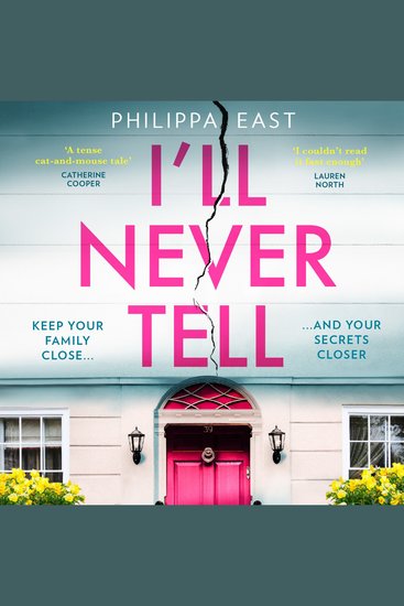 I’ll Never Tell: The gripping and twisty new psychological thriller about family secrets from the bestselling author of Little White Lies - cover