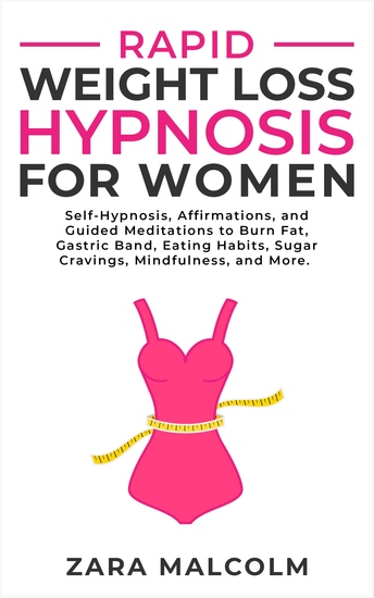 Rapid Weight Loss Hypnosis for Women - Self-Hypnosis Affirmations and Guided Meditations to Burn Fat Gastric Band Eating Habits Sugar Cravings Mindfulness and More - cover