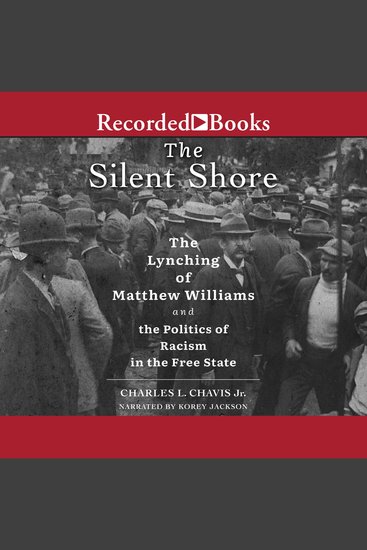 The Silent Shore - The Lynching of Matthew Williams and the Politics of Racism in the Free State - cover
