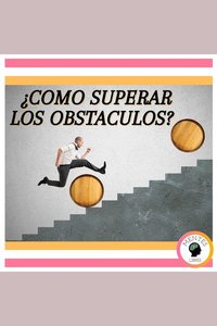 ¿Cómo superar los obstáculos?