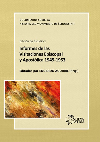 Informe de las Visitaciones Episcopal y Apostólica 1949-1953 - Documento sobre la Historia del Movimiento de Schoenstatt Edición de estudio - cover