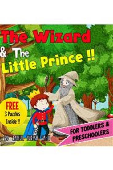 The Wizard & The Little Prince!! - Fantasy Rhyming Book for Toddlers Infants Kindergarten and Preschoolers (Self-Confidence Acceptance and Peer Pressure) - cover