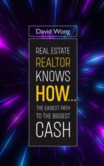 Real Estate Realtor Knows HOWThe Easiest Path To The Biggest CASH - cover