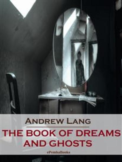 The Book of Dreams and Ghosts (Annotated) - cover
