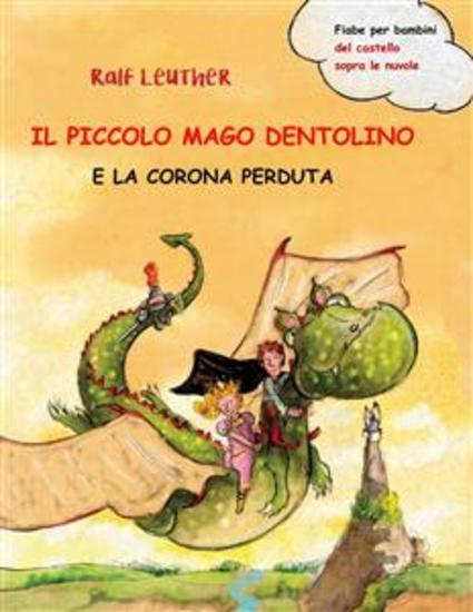 Il Piccolo Mago Dentolino E La Corona Perduta - cover