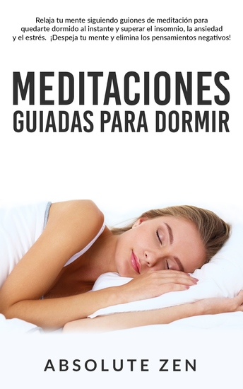 Meditaciones Guiadas Para Dormir - Relaja tu mente siguiendo guiones de meditación para quedarte dormido al instante y superar el insomnio la ansiedad y el estrés ¡Despeja tu mente y elimina los pensamientos negativos! - cover