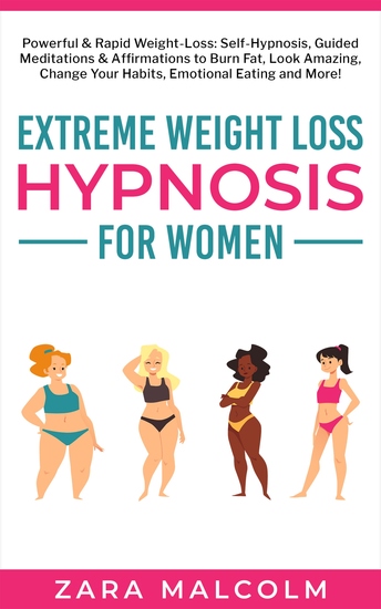 Extreme Weight Loss Hypnosis for Women - Powerful & Rapid Weight-Loss: Self-Hypnosis Guided Meditations & Affirmations to Burn Fat Look Amazing Change Your Habits Emotional Eating and More - cover