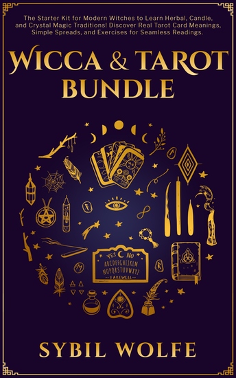 Wicca & Tarot Bundle - The Starter Kit for Modern Witches to Learn Herbal Candle and Crystal Magic Traditions! Discover Real Tarot Card Meanings Simple Spreads and Exercises for Seamless Readings - cover