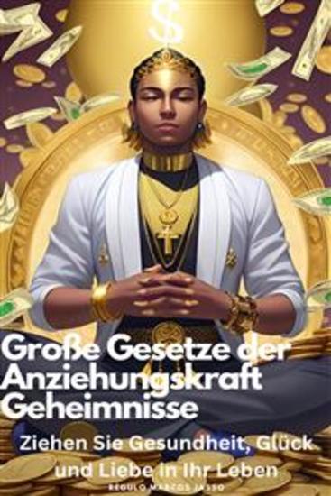 Große Gesetze der Anziehungskraft Geheimnisse - Ziehen Sie Gesundheit Glück und Liebe in Ihr Leben - cover