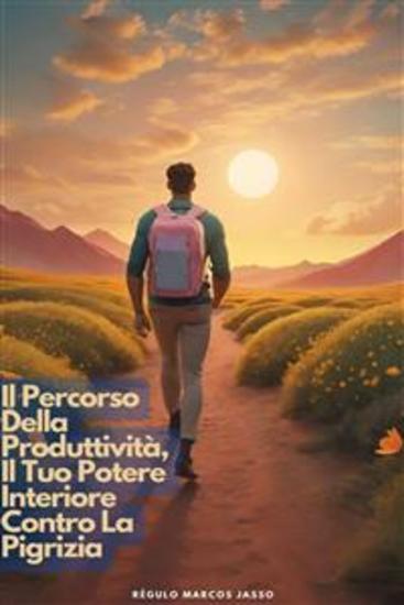 Il Percorso Della Produttività Il Tuo Potere Interiore Contro La Pigrizia - cover