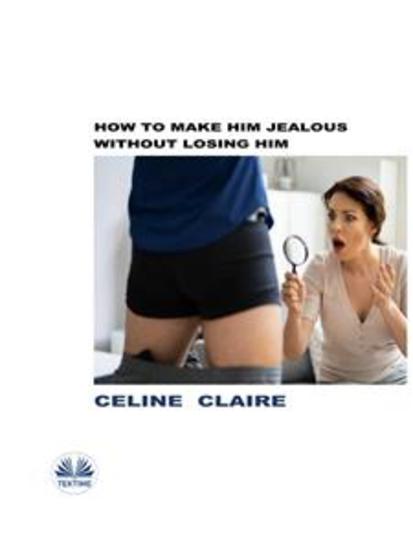 How To Make Him Jealous Without Losing Him - cover