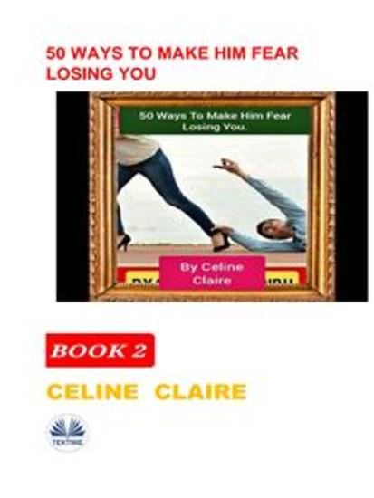 50 Ways To Make Him Fear Losing You - cover