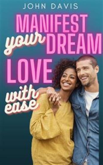 Manifest Your Dream Love with Ease - cover
