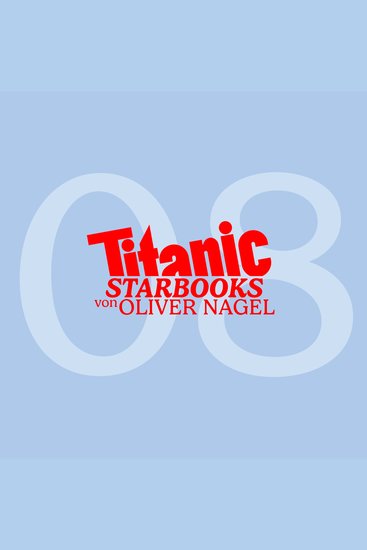 TiTANIC Starbooks von Oliver Nagel Folge 8: Natascha Ochsenknecht - Augen zu und durch - cover