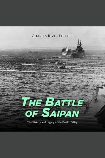 Battle of Saipan The: The History and Legacy of the Pacific D-Day - cover