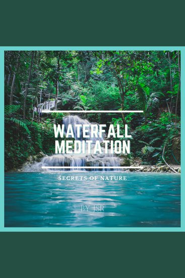 Waterfall Meditation - Secrets of Nature - cover