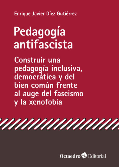 Pedagogía antifascista - Construir una pedagogía inclusiva democrática y del bien común frente al auge del fascismo y la xenofobia - cover